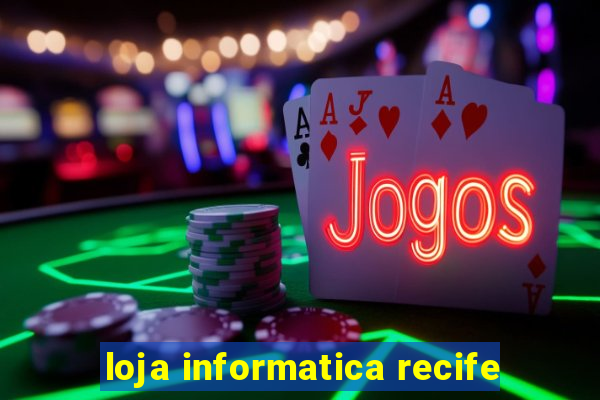 loja informatica recife